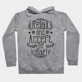 Relax And Accept The Crazy Hoodie